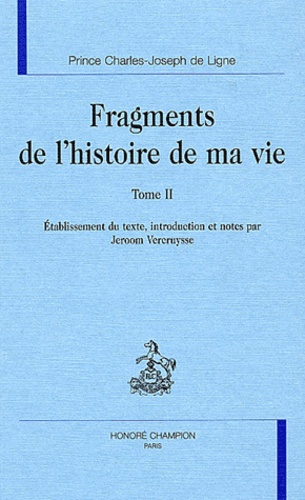 Charles-Joseph de Ligne - Fragments de l'histoire de ma vie. - Tome 2.