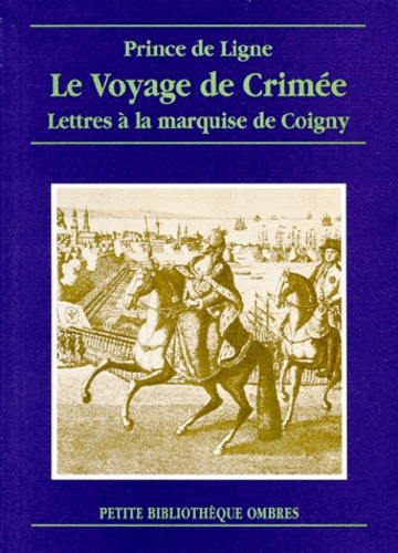 Charles-Joseph de Ligne - Le Voyage De Crimee. Lettres A La Marquise De Coigny.