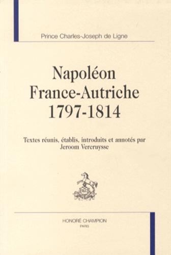 Charles-Joseph Ligne - Napoléon - France-Autriche 1797-1814.