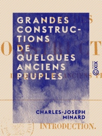 Charles-Joseph Minard - Grandes constructions de quelques anciens peuples.