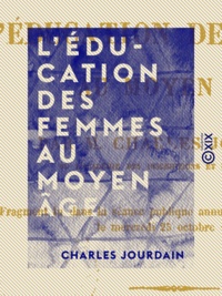 Charles Jourdain - L'Éducation des femmes au Moyen Âge.