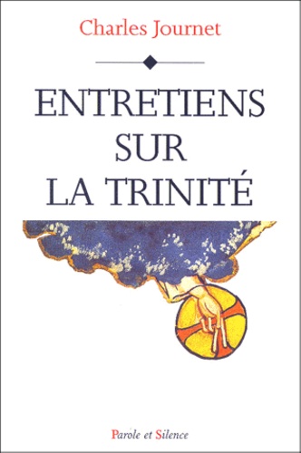 Charles Journet - Entretiens sur la Trinité.