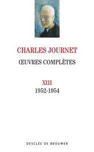 Charles Journet - Oeuvres complètes volume XIII - 1952-1954.