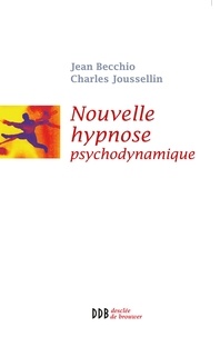 Charles Joussellin et Jean Becchio - Nouvelle Hypnose - Hypnose Psychodynamique.