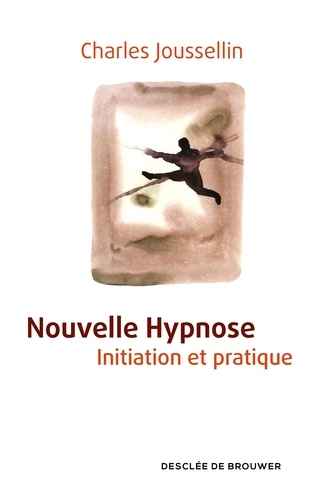 Nouvelle hypnose. Initiation et pratique