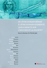 Charles Joye - De l'être humain réparé à l'être humain augmenté : quels impacts sur l'individu et la société ?.