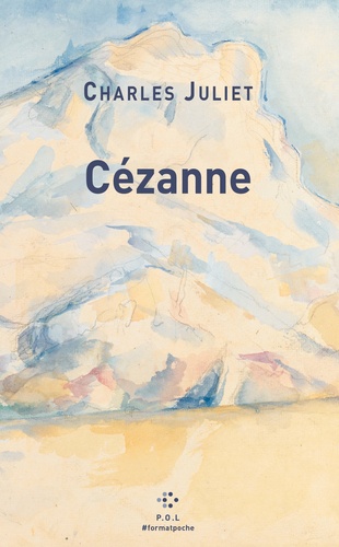 Cézanne. Un grand vivant précédé de Un chercheur absolu