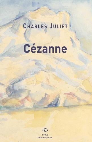 Cézanne. Un grand vivant précédé de Un chercheur absolu