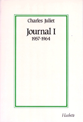 Charles Juliet - Journal. Tome 1, 1957-1964.