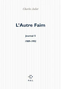 Journal. Tome 5, L'autre faim 1989-1992