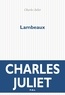 Charles Juliet - Lambeaux - Récit.