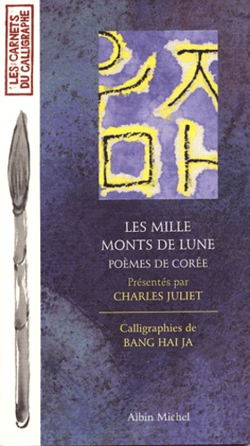Charles Juliet - Les mille monts de Lune - Poèmes de Corée.