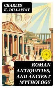 Roman Antiquities, and Ancient Mythology