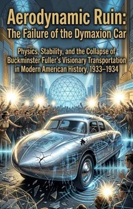 Aerodynamic Ruin: The Failure of the Dymaxion Car