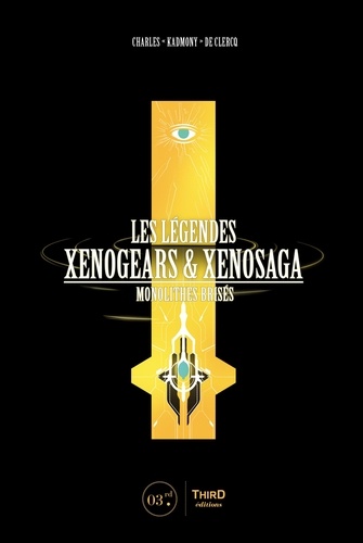 Les Légendes Xenogears &amp; Xenosaga. Monolithes brisés