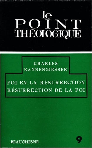 Charles Kannengiesser - Foi En La Resurrection, Resurrection De La Foi.