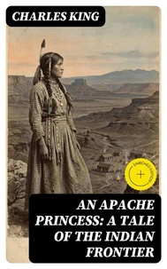 An Apache Princess: A Tale of the Indian Frontier