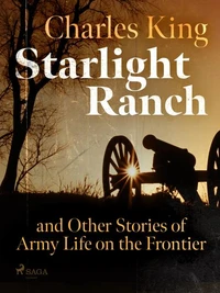 Starlight Ranch and Other Stories of Army Life on the Frontier