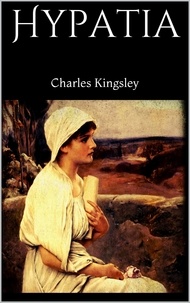 Charles Kingsley - Hypatia.