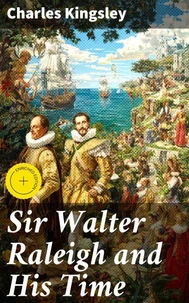 Sir Walter Raleigh and His Time