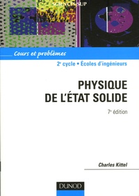 Charles Kittel - Physique de l'état solide - Cours et problèmes.