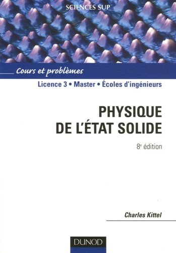 Charles Kittel - Physique de l'état solide - Cours et problèmes.