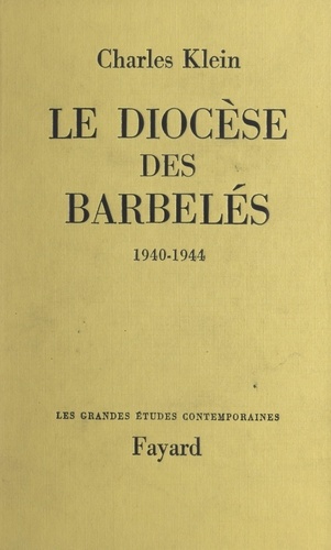 Le diocèse des barbelés. 1940-1944