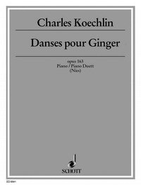 Charles Koechlin - Dances for Ginger - Five pieces of hommage on Ginger Rogers. op. 163. piano and piano (4 hands)..