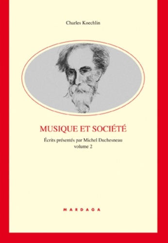 Charles Koechlin - Ecrits - Volume 2, Musique et société.