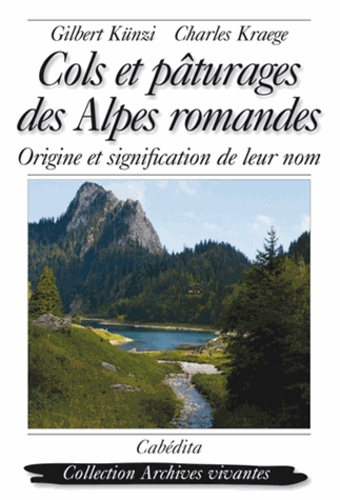 Charles Kraege et Gilbert Künzi - Cols et pâturages des Alpes romandes - Origine et signification de leur nom.