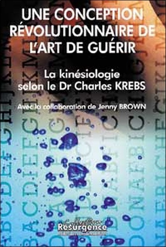 Charles Krebs - La kinésiologie selon le Docteur Charles Krebs - Une conception révolutionnaire.