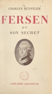 Charles Kunstler - Fersen et son secret.