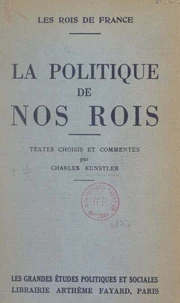 Les rois de France. La politique de nos rois