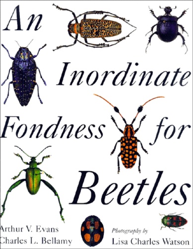 Charles-L Bellamy et Arthur-V Evans - An Inordinate Fondness For Beetles.