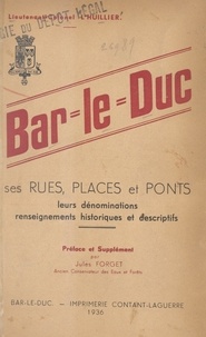 Charles L'Huillier et Jules Forget - Bar-le-Duc - Ses rues, places et ponts, leurs dénominations, renseignements historiques et descriptifs.