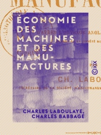 Charles Laboulaye et Charles Babbage - Économie des machines et des manufactures.