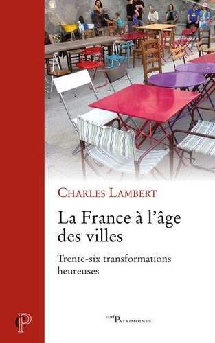 La France à l'âge des villes. Trente-six transformations heureuses