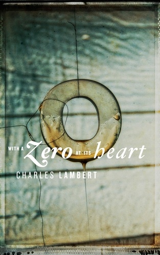 Charles Lambert - With a Zero at its Heart.