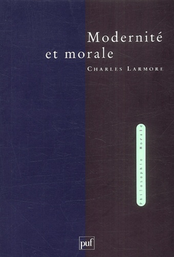 Charles Larmore - Modernité et morale.