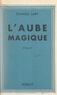 Charles Lary - L'aube magique.