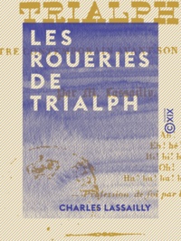 Charles Lassailly - Les Roueries de Trialph - Notre contemporain avant son suicide.