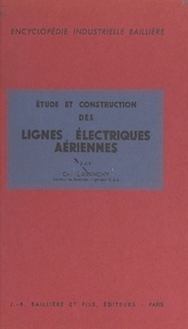 Charles Lavanchy - Étude et construction des lignes électriques aériennes.