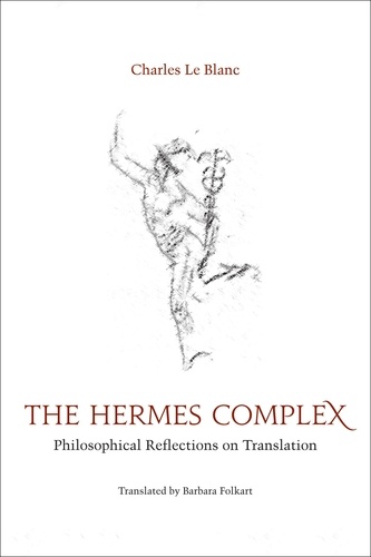 Charles Le Blanc et Barbara Folkart - The Hermes Complex - Philosophical Reflections on Translation.