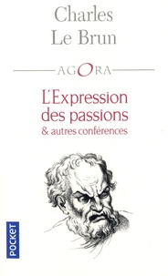 Charles Le Brun - L'expression des passions et autres conférences.