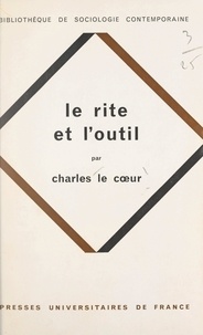 Charles Le Cœur et Georges Balandier - Le rite et l'outil - Essai sur le rationalisme social et la pluralité des civilisations.