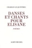 Charles Le Quintrec - Danses et chants pour Elisane - Poèmes.