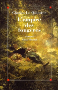 Charles Le Quintrec - L'empire des fougères.