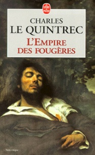 Charles Le Quintrec - L'empire des fougères.