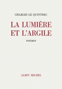 Charles Le Quintrec - La Lumière et l'Argile.