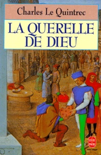 Charles Le Quintrec - La querelle de Dieu.